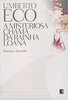 A Misteriosa Chama da Rainha Loana - Umberto Eco