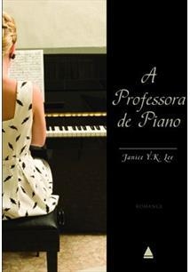 A PROFESSORA DE PIANO - Janice Y.K. Lee