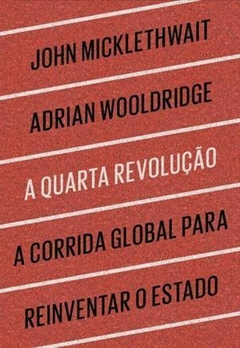 A QUARTA REVOLUÇÃO - John Mickelthwait & Adrian Wolldridge - comprar online