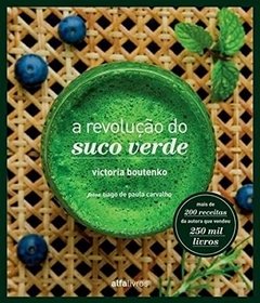 A REVOLUÇAO DO SUCO VERDE - Victoria Boutenko