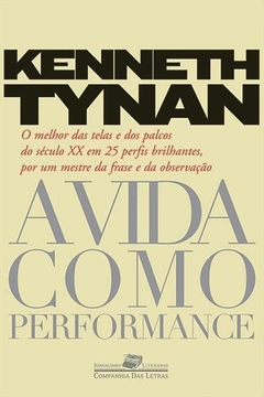 A VIDA COMO PERFORMANCE - Kenneth Tynan