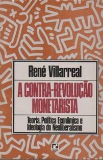 A CONTRA-REVOLUÇÃO MONETARISTA - Teoria, Politica Econômica e Ideologia do Neoliberalismo - outlet