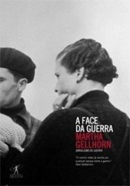 A FACE DA GUERRA - Gelhorn, Marta