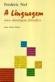 A LINGUAGEM - Uma abordagem filosófica - Frédéric Nef