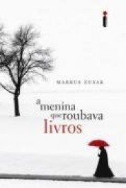 A MENINA QUE ROUBAVA LIVROS - Markus Zusak