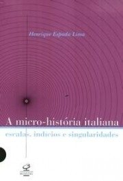 A MICRO-HISTÓRIA ITALIANA - Henrique Espada Lima