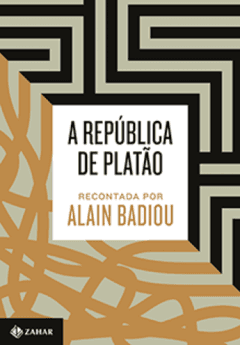 A REPÚBLICA DE PLATÃO RECONTADA POR ALAIN BADIOU - Alain Badiou