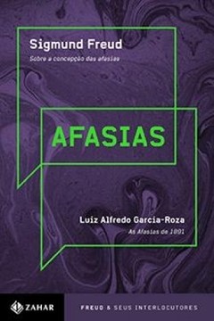 AFASIAS - "Sobre a concepção das afasias", Freud / "Sobre as afasias de1891", L.A. Garcia-Roza