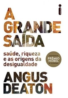 A GRANDE SAÍDA - Angus Deaton - Prêmio Nobel de Economia