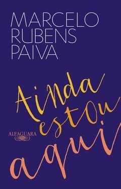 AINDA ESTOU AQUI - Marcelo Rubens Paiva