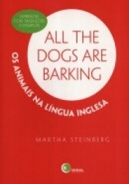 ALL THE DOGS ARE BARKING - OS ANIMAIS NA LINGUA INGLESA - Steinberg, Martha