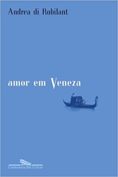 AMOR EM VENEZA - Andrea Di Robilant