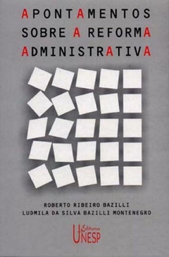 Apontamentos Sobre a Reforma Administrativa - Bazilli, Roberto Ribeiro - Montenegro, Ludmila da Silva Bazilli - comprar online