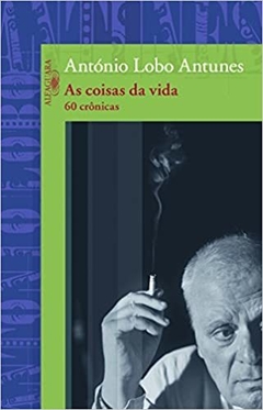 AS COISAS DA VIDA - ANTÔNIO LOBO ANTUNES