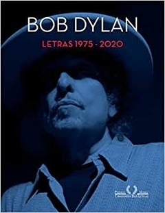 BOB DYLAN - Letras (1975-2020): Edição bilíngue - Prêmio Nobel de Literatura 2016