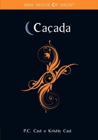 Caçada - P.C. Cast Kristin Cast - (House Of Night #05)