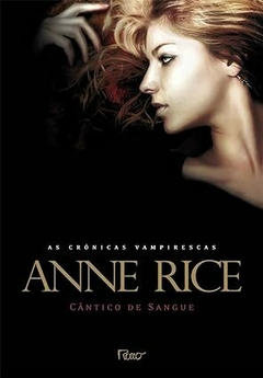 CÂNTICO DE SANGUE - Anne Rice (col. Crônicas Vampirescas)