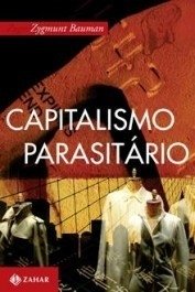 CAPITALISMO PARASITÁRIO e outros temas contemporâneos - Zygmunt Bauman