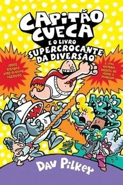 CAPITAO CUECA E O LIVRO SUPERCROCANTE DA DIVERSAO - Dav Pilkey