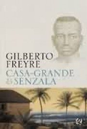 CASA GRANDE E SENZALA - Gilberto Freyre