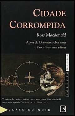 CIDADE CORROMPIDA - Ross MacDonald - Coleção Negra - outlet