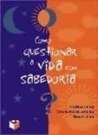 COMO QUESTIONAR A VIDA COM SABEDORIA ? - Matthew Linn, Sheila F. Linn, Dennis Linn