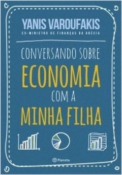 CONVERSANDO SOBRE ECONOMIA COM A MINHA FILHA - Yanis Varoufakis