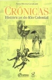 CRÔNICAS HISTÓRICAS DO RIO COLONIAL - Nireu Cavalcanti