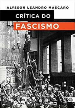 Crítica do fascismo - Alysson Leandro Mascaro - Pré-Venda