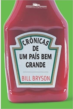 CRONICAS DE UM PAIS BEM GRANDE - Bill Bryson