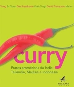 CURRY - PRATOS AROMATICOS DA INDIA, TAILANDIA, MALÁSIA E INDONÉSIA - vários autores (cópia)