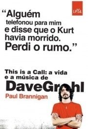 THIS IS A CALL - A VIDA E A MUSICA DE DAVE GROHL - Paul Brannigan