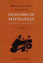 Dicionário de Mitologia Grega e Romana - Mário da Gama Kury