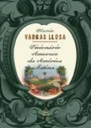 Dicionário Amoroso Da América Latina - Mario Vargas Llosa