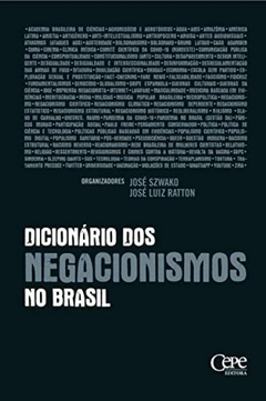 DICIONÁRIO DOS NEGACIONISMOS NO BRASIL - Orgs.: JOSÉ SZWAKO - José Luiz Ratton