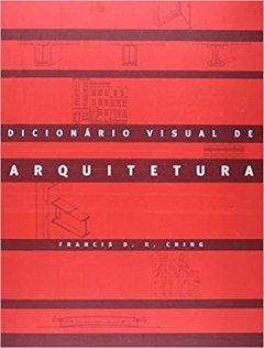 DICIONÁRIO VISUAL DE ARQUITETURA - Francis D. K. Ching