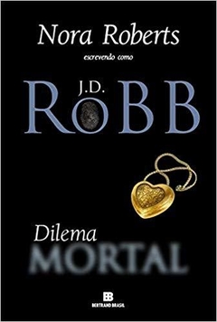 DILEMA MORTAL - Nora Roberts / J.D. Robb