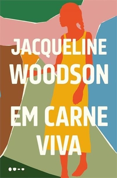 EM CARNE VIVA - Jacqueline Woodson