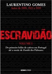 ESCRAVIDÃO - Col. Uma História da Escravidão no Brasil - vol. 1 - Laurentino Gomes