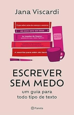 ESCREVER SEM MEDO - um guia para todo tipo de texto - Jana Viscardi