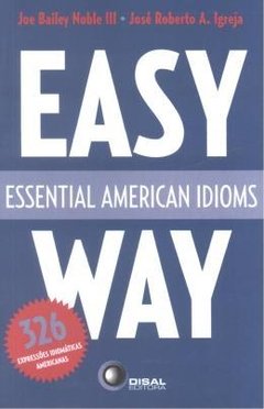 EASY WAY - Essential American Idioms - Joe Bailey - José Roberto A. Igreja