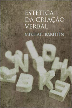 ESTÉTICA DA CRIAÇÃO VERBAL - Mikhail Bakhtin