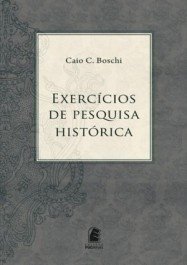 EXERCÍCIOS DE PESQUISA HISTÓRICA - Caio C. Boschi