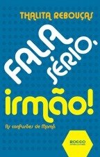 FALA SÉRIO, IRMÃO - FALA SÉRIO, IRMÃ - Thalita Rebouças