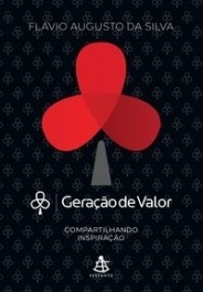 GERAÇÃO DE VALOR - Flávio Augusto da Silva