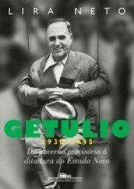 GETÚLIO - Do governo provisório à ditadura do Estado Novo (1930-1945) - Lira Neto