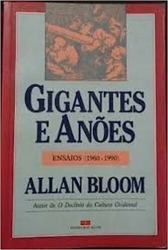 GIGANTES E ANÕES - Ensaios 1960-1990 - Allan Bloom - outlet