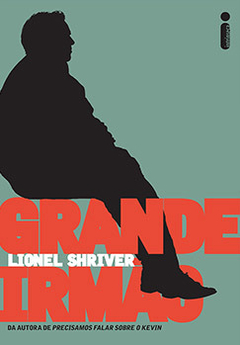 GRANDE IRMÃO - Lionel Shriver