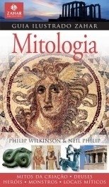 MITOLOGIA - GUIA ILUSTRADO ZAHAR - Philip Wilkinson e Neil Philip