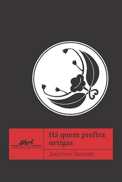 HÁ QUEM PREFIRA URTIGAS - Junichiro Tanizaki - comprar online